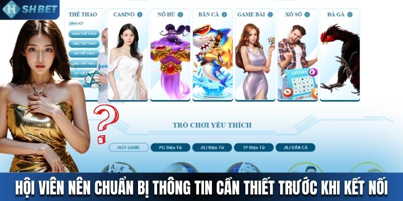 Hội viên nên chuẩn bị thông tin cần thiết trước khi kết nối