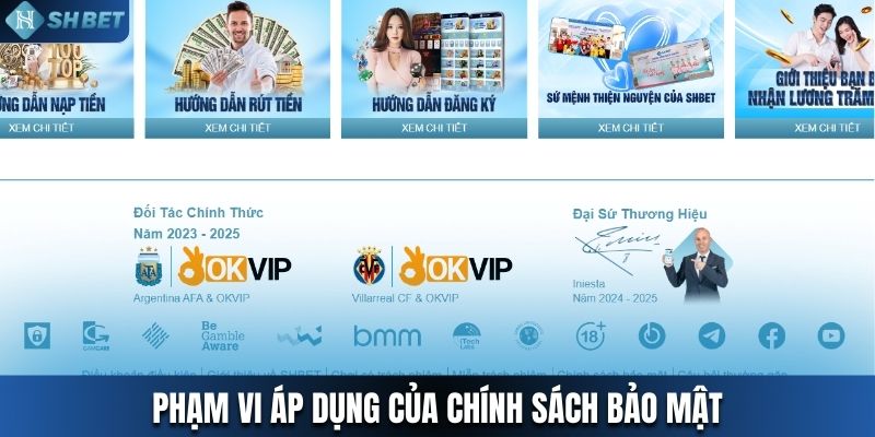 Phạm vi áp dụng được quy định trong điều khoản bảo mật