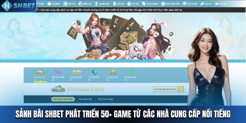 Sảnh bài SHBET phát triển 50+ game từ các nhà cung cấp nổi tiếng