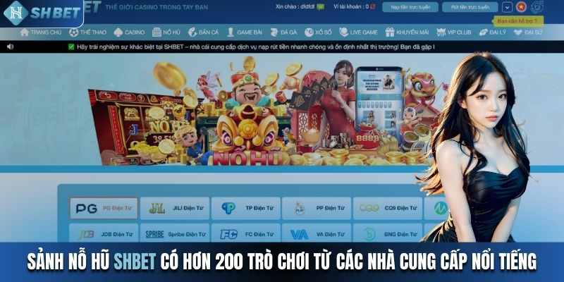 Sảnh nổ hũ SHBET có hơn 200 trò chơi từ các nhà cung cấp nổi tiếng