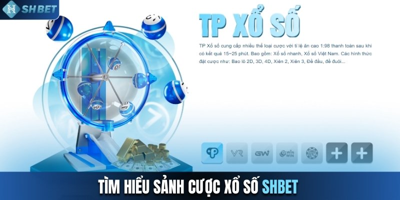 Tìm hiểu sảnh cược xổ số SHBET