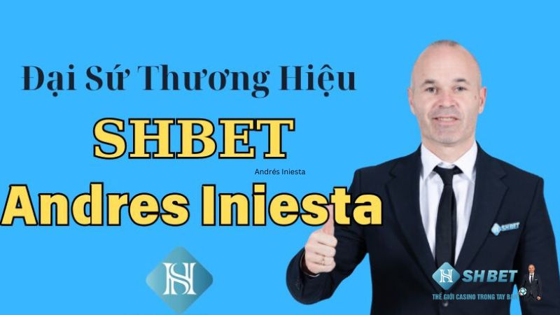 Đôi nét về đại sứ thương hiệu SHBET - Andrés Iniesta